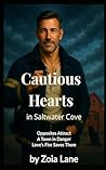 Cautious Hearts in Saltwater Cove: Opposites Attract. A Town in Danger. Love's Fire Just Might Save Them Both