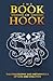 The Book of Hook: The Philosophy and Metaphysics of God and Creation