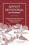 Advent Devotional for Christmas: 25 Illustrated Daily Reflections to Prepare Your Heart for the Season (Christian Devotions with Nature Illustrations ... the Soul (Outdoor Devotional Object Lessons)) Advent Devotional for Christmas: 25 Illustrated Daily Reflections to Prepare Your Heart for the Season (Christian Devotions with Nature Illustrations ... the Soul (Outdoor Devotional Object Lessons))