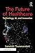 The Future of Healthcare: Technology, AI, and Innovation (HIMSS Book Series)