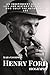 Henry Ford Biography: An In...