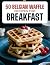 50 BELGIAN WAFFLE RECIPES F...