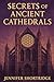 SECRETS OF ANCIENT CATHEDRALS