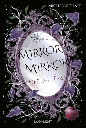 Mirror, Mirror, Tell me Lies: Düsteres Snow White-Retelling. Enemies-to-Lovers-Romantasy mit einem Dämonenprinzen und einer toughen Heldin. (German Edition)
