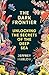 The Dark Frontier: Unlockin...