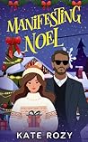Manifesting Noel: A Spicy Christmas Romance Novella (The Holiday Glitch Series Book 3) Manifesting Noel: A Spicy Christmas Romance Novella (The Holiday Glitch Series Book 3)