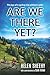 Are we there yet?: The joys...