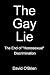 The Gay Lie: The End of "Ho...