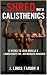 Shred with Calisthenics: 12...
