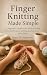 Finger Knitting Made Simple...