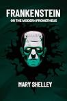 Frankenstein: Or ...