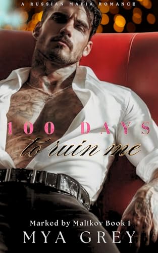 100 Days to Ruin Me (Mark by Malikov Book 1)