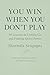 YOU WIN WHEN YOU DON’T PLAY by Sharmila Sengupta YOU WIN WHEN YOU DON’T PLAY by Sharmila Sengupta