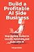 Build a Profitable AI Side ...
