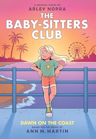 Dawn on the Coast: A Graphic Novel (The Baby-Sitters Club Graphic Novels #19)
