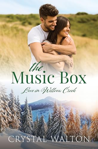 The Music Box: A Sweet Small Town Romance (Love in Willow Creek Book 4)