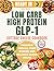 Low Carb High Protein GLP 1...
