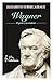 Wagner: El genio y su condena