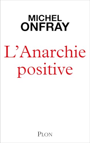 L'Anarchie positive - Du bon usage de Proudhon (Paperback)