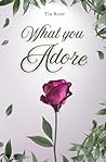 What You Adore
