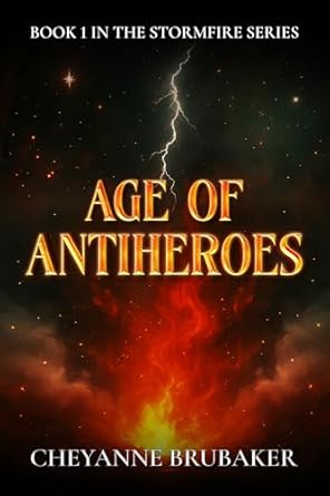 Age of Antiheroes (Stormfire #1)
