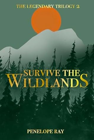 Survive the Wildlands (The Legendary Trilogy Book 2)