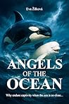 Angels of the Ocean: Why endure captivity when the sea is so close...