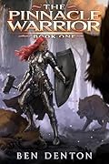 The Pinnacle Warrior: [A LitRPG Dungeon Diving Adventure]