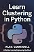 Learn Clustering in Python ...