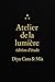 Atelier de la lumière: édit...