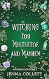 Book cover for Witching You Mistletoe and Mayhem