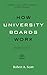 How University Boards Work: A Guide for Trustees, Officers, and Leaders in Higher Education (Higher Ed Leadership Essentials)