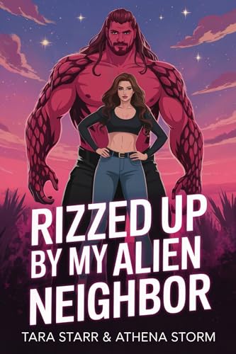 Rizzed Up By My Alien Neighbor (Kindle Edition)