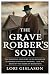THE GRAVE ROBBER’S SON: The...