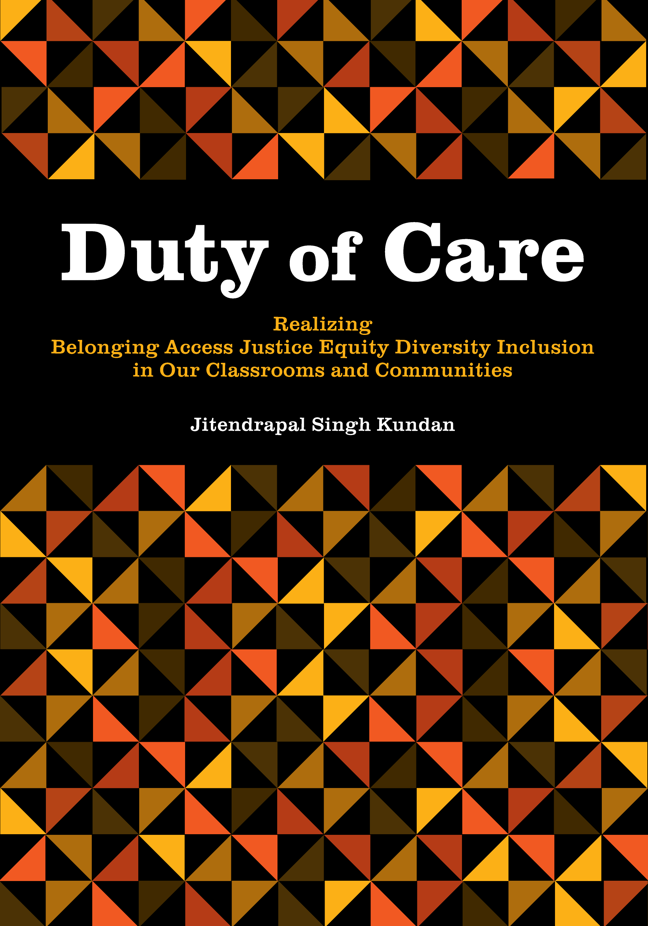 Duty of Care: Realizing Belonging Access Justice Equity Diversity Inclusion in our Classrooms and Communities