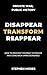 Disappear, Transform, Reappear by Stephen Moses