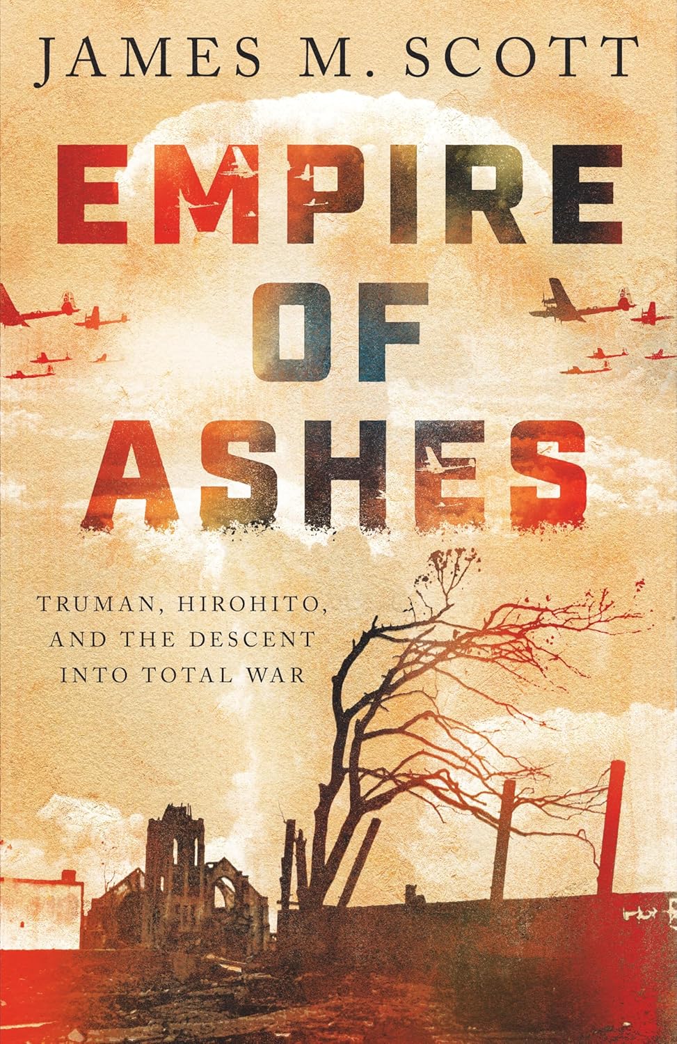 Empire of Ashes: Truman, Hirohito, and the Descent into Total War