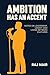 Ambition Has An Accent by Raj Nair