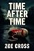 Time After Time by Zoe Cross Time After Time by Zoe Cross