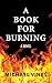 A Book for Burning: A novel...
