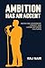 Ambition Has An Accent by Raj Nair