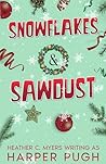 Snowflakes & Sawdust by Harper Pugh