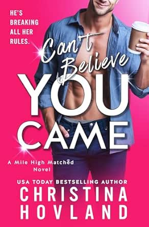 Can't Believe You Came: He's Breaking All Her Rules (Kindle Edition)