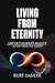 Living from Eternity: Live ...
