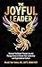 The Joyful Leader: Discover Resilience Through Joy and Manage Stress to Elevate Your Leadership and Organizational Culture