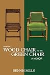 From the Wood Chair to the Green Chair: A Memoir