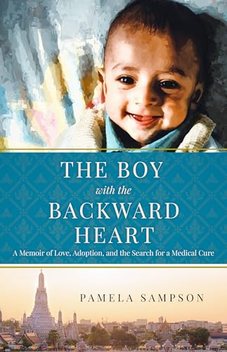 The Boy with the Backward Heart: A Memoir of Love, Adoption, and the Search for a Medical Cure (Kindle Edition)