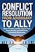 Conflict Resolution from Adversary to Ally by C.D. Travis