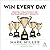 Win Every Day: Proven Practices for Extraordinary Results