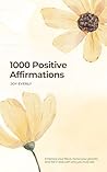 1000 Positive Affirmations by Joy Everly